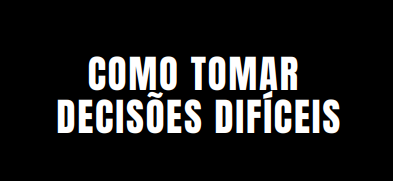 E-book: Como Tomar Decisões Difíceis